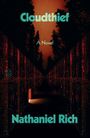„Cloudthief“, „A Novel“, „Nathaniel Rich“. Illustration: dunkler Wald, roter Himmel, dunkler Gang mit Lichtern.