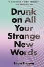 Eddie Robson: Drunk on All Your Strange New Words, Buch