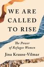Text: "WE ARE CALLED TO RISE. The Power of Refugee Women. JINA KRAUSE-VILMAR. FLATIRON BOOKS. COVER FORTHCOMING." Oben Schwarz auf Weiß. Unten Weiß auf Hellblau.