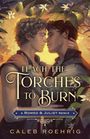 Caleb Roehrig: Teach the Torches to Burn: A Romeo & Juliet Remix, Buch