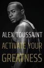 Alex Toussaint: Activate Your Greatness, Buch