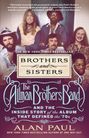 Alan Paul: Brothers and Sisters: The Allman Brothers Band and the Inside Story of the Album That Defined the '70s, Buch