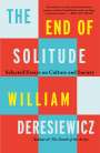 William Deresiewicz: The End of Solitude: Selected Essays on Culture and Society, Buch