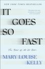 Mary Louise Kelly: It Goes So Fast, Buch