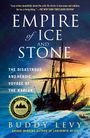 Buddy Levy: Empire of Ice and Stone: The Disastrous and Heroic Voyage of the Karluk, Buch
