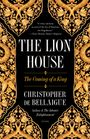 Christopher De Bellaigue: The Lion House: The Coming of a King, Buch