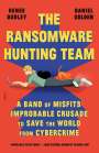 Renee Dudley: The Ransomware Hunting Team: A Band of Misfits' Improbable Crusade to Save the World from Cybercrime, Buch
