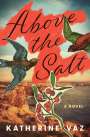 Katherine Vaz: Above the Salt, Buch