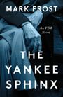 Texte: "Mark Frost", "An FDR Novel", "The Yankee Sphinx". Zu sehen ist ein stilisiertes Foto von gefalteten Händen.
