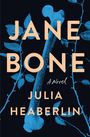 "JANE BONE A NOVEL JULIA HEABERLIN FLATIRON BOOKS COVER FORTHCOMING" Schwarzer Text auf weißem Hintergrund, blauer Rand.