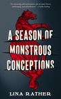 Lina Rather: A Season of Monstrous Conceptions, Buch