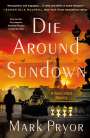 Mark Pryor: Die Around Sundown, Buch