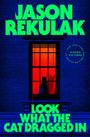Text: "LOOK WHAT THE CAT DRAGGED IN", "A Novel", "JASON REKULAK", "FLATIRON BOOKS COVER FORTHCOMING". Klare, minimalistische Gestaltung.