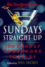 Will Shortz: The New York Times Sundays Straight Up: 100 Sunday Crossword Puzzles, Buch