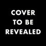 Text in Großbuchstaben: "COVER TO BE REVEALED". Weißer Text auf schwarzem Hintergrund.