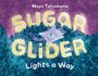 „Sugar Glider Lights a Way“ von Maya Tatsukawa. Illustration: Ein fliegender Gleitbeutler über blauen Blättern, lila Hintergrund.