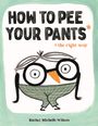 Rachel Michelle Wilson: How to Pee Your Pants, Buch