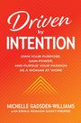 Michelle Gadsden-Williams: Driven by Intention: Own Your Purpose, Gain Power, and Pursue Your Passion as a Woman at Work, Buch