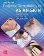 Emily Yiping Gan: Atlas of Pediatric Dermatology in Asian Skin, Buch