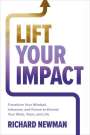 Richard Newman: Lift Your Impact: Transform Your Mindset, Influence, and Future to Elevate Your Work, Team, and Life, Buch
