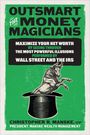 Christopher R Manske: Outsmart the Money Magicians: Maximize Your Net Worth by Seeing Through the Most Powerful Illusions Performed by Wall Street and the IRS, Buch