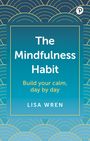 Lisa Wren: The Mindfulness Habit: Build your calm, day by day, Buch