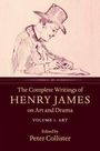 Henry James: The Complete Writings of Henry James on Art and Drama: Volume 1, Art, Buch