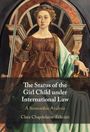 Clara Chapdelaine-Feliciati: The Status of the Girl Child under International Law, Buch