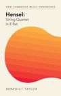 Benedict Taylor (University of Edinburgh): Hensel: String Quartet in E flat, Buch