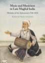 Katherine Butler Schofield: Music and Musicians in Late Mughal India, Buch