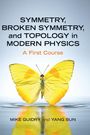 Mike Guidry: Symmetry, Broken Symmetry, and Topology in Modern Physics, Buch
