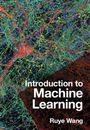 Ruye Wang: Introduction to Machine Learning, Buch