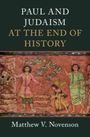 Matthew V Novenson: Paul and Judaism at the End of History, Buch
