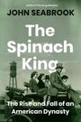 John Seabrook: The Spinach King, Buch