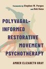 Amber Elizabeth Gray: Polyvagal-Informed Restorative Movement Psychotherapy, Buch
