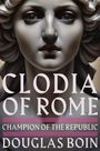 Douglas Boin: Clodia of Rome, Buch