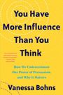 Vanessa Bohns: You Have More Influence Than You Think, Buch