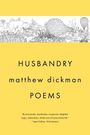 Matthew Dickman: Husbandry, Buch
