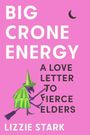 Große weiße Schrift auf pink: "Big Crone Energy". Darunter kleiner: "A Love Letter to Fierce Elders". Illustration einer Hexe.