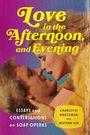 Charlotte Druckman: Love in the Afternoon . . . and Evening, Buch