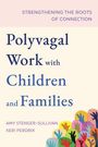 Buchtitel: "Polyvagal Work with Children and Families". Autoren: Amy Stenger-Sullivan, Keri Perdrix. Hände in verschiedenen Farben.