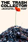 "The Trash Collector, Better Living Through Bad Taste, Matthew Strohl." Ein roter Mohn auf einem Schrotthaufen.