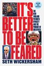 Seth Wickersham: It`s Better to Be Feared - The New England Patriots Dynasty and the Pursuit of Greatness, Buch