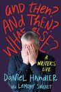 Daniel Handler: And Then? And Then? What Else?, Buch