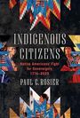 Paul C Rosier: Indigenous Citizens, Buch