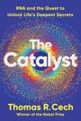 Thomas R Cech: The Catalyst, Buch