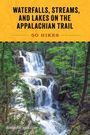 Johnny Molloy: 50 Waterfall, Stream and Lake Hikes on the Appalachian Trail, Buch