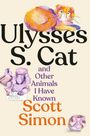 Scott Simon: Ulysses S. Cat and Other Animals I Have Known, Buch