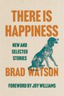 Brad Watson: There Is Happiness, Buch