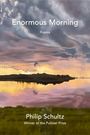 Philip Schultz: Enormous Morning, Buch